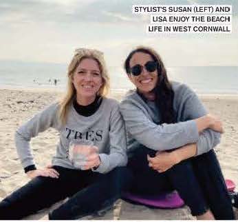 STYLIST’S SUSAN (LEFT) AND LISA ENJOY THE BEACH LIFE IN WEST CORNWALL